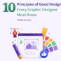 10 Principles of Good Design Every Graphic Designer Must Know (2026 Guide)