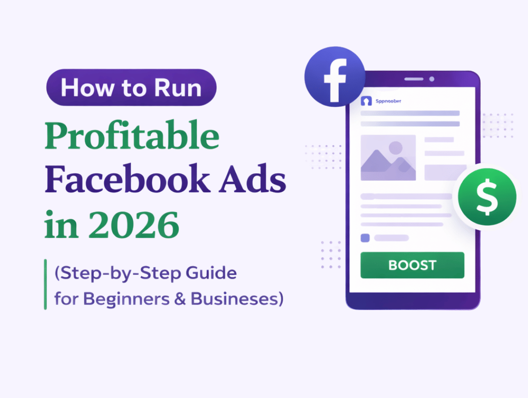 How to Run Profitable Facebook Ads in 2026 (Step-by-Step Guide for Beginners & Businesses)